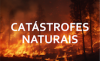 Catástrofes Naturais